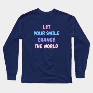 Let your smile change the world Pink Blue Long Sleeve T-Shirt